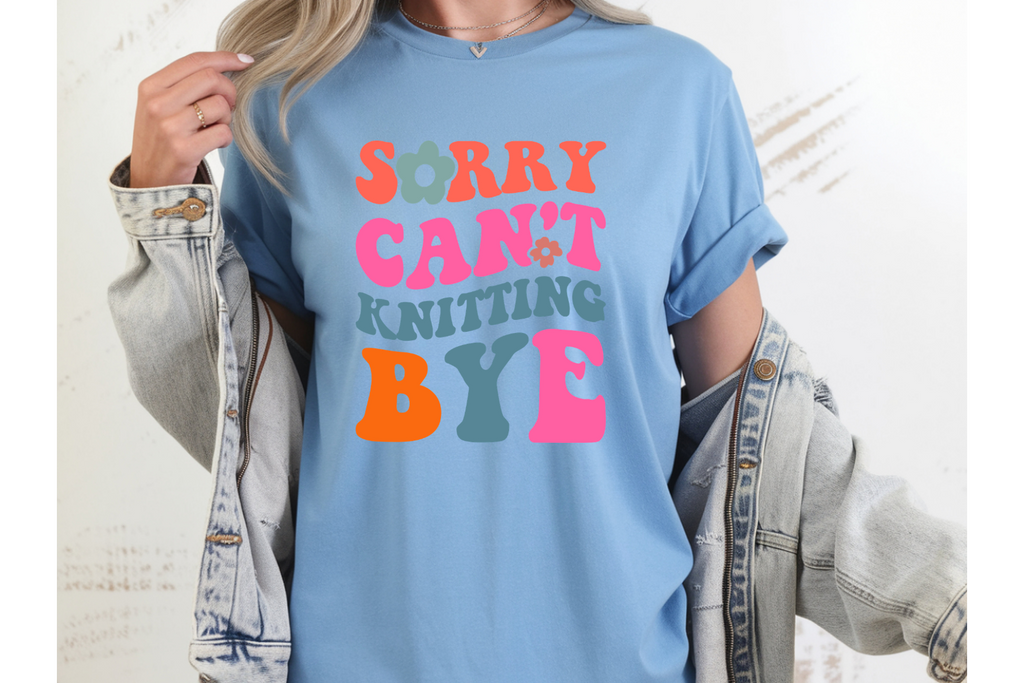 Sorry Can't Knitting BYE Tee